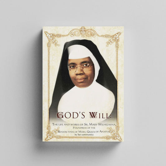 God's Will: The Life and Works of Sr. Mary Wilhelmina - Book