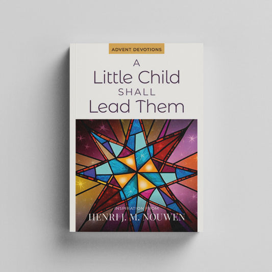 A Little Child Shall Lead them Henri Nouwen Booklet